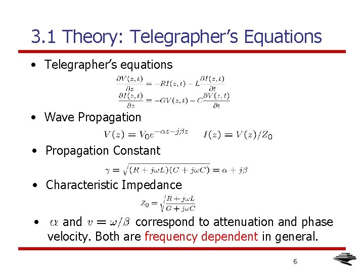 3. 1 Theory: Telegrapher’s Equations • Telegrapher’s equations • Wave Propagation • Propagation Constant