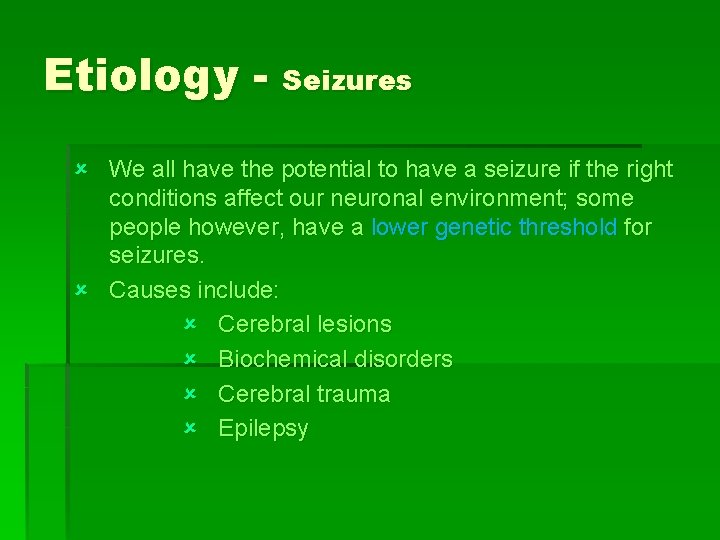 Etiology - Seizures û We all have the potential to have a seizure if