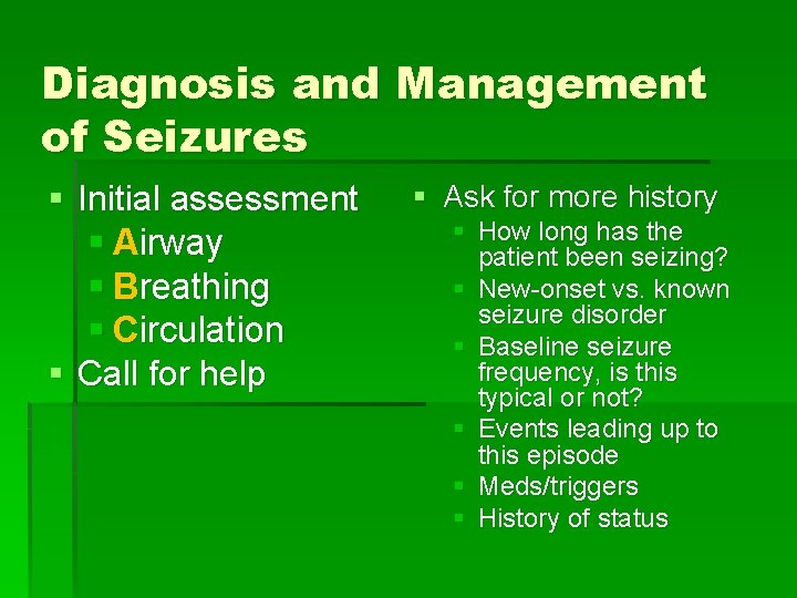 Diagnosis and Management of Seizures § Initial assessment § Airway § Breathing § Circulation