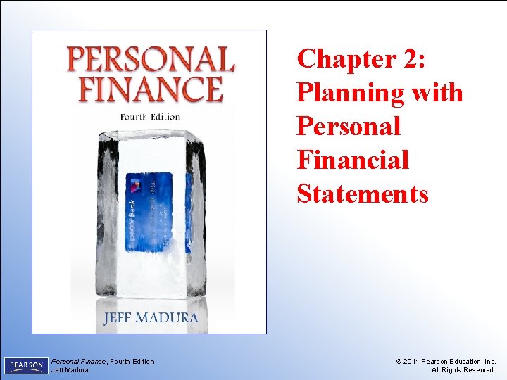 Chapter 2: Planning with Personal Financial Statements 2 -1 Personal Finance, Personal. Fourth Finance, Chapter 2: Planning with Personal Financial Statements 2 -1 Personal Finance, Personal. Fourth Finance,