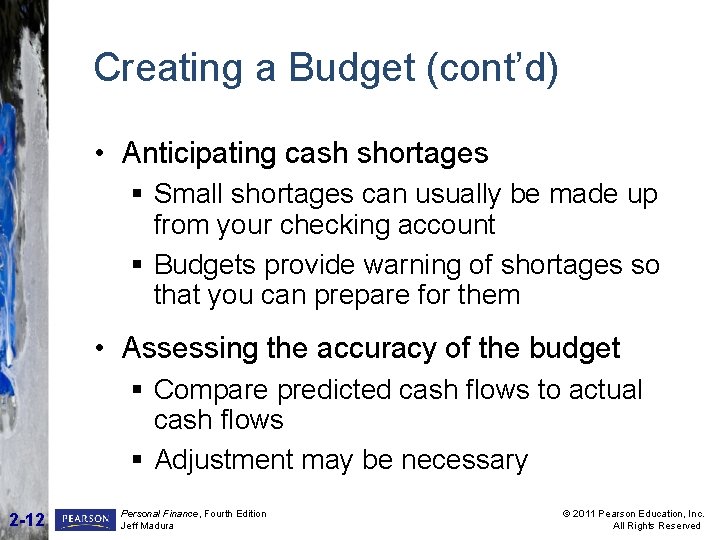 Creating a Budget (cont’d) • Anticipating cash shortages § Small shortages can usually be Creating a Budget (cont’d) • Anticipating cash shortages § Small shortages can usually be