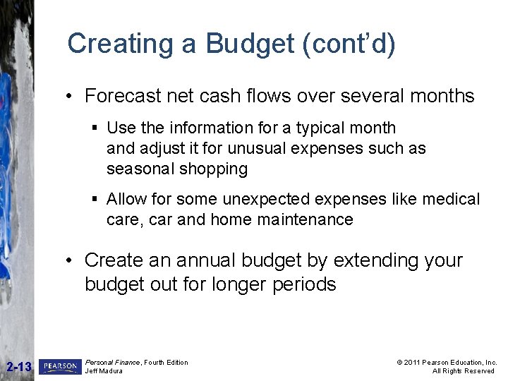 Creating a Budget (cont’d) • Forecast net cash flows over several months § Use Creating a Budget (cont’d) • Forecast net cash flows over several months § Use