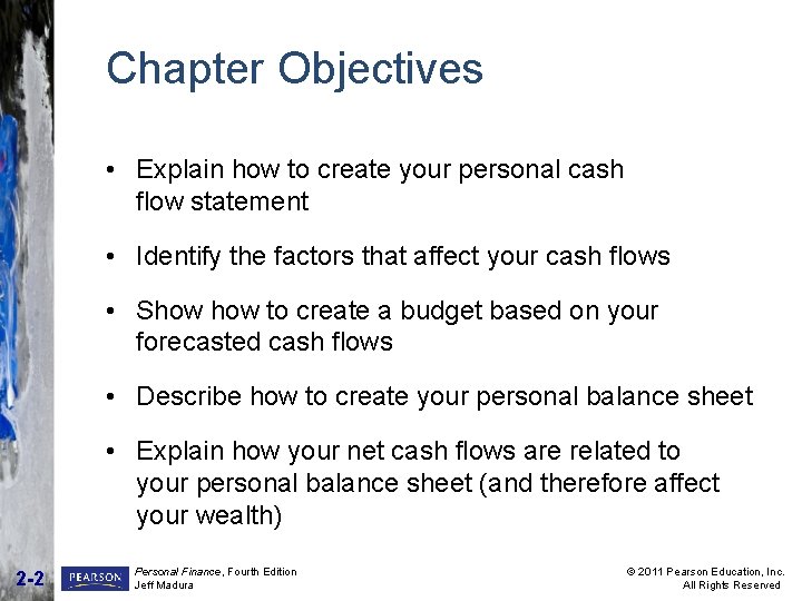 Chapter Objectives • Explain how to create your personal cash flow statement • Identify Chapter Objectives • Explain how to create your personal cash flow statement • Identify