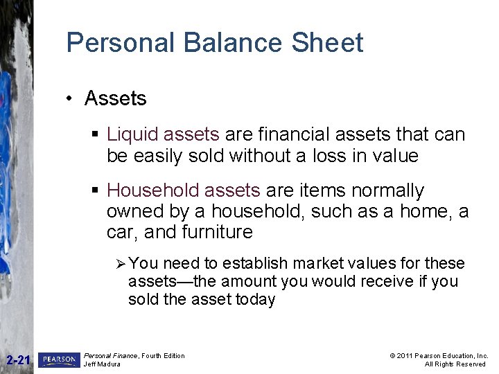 Personal Balance Sheet • Assets § Liquid assets are financial assets that can be Personal Balance Sheet • Assets § Liquid assets are financial assets that can be