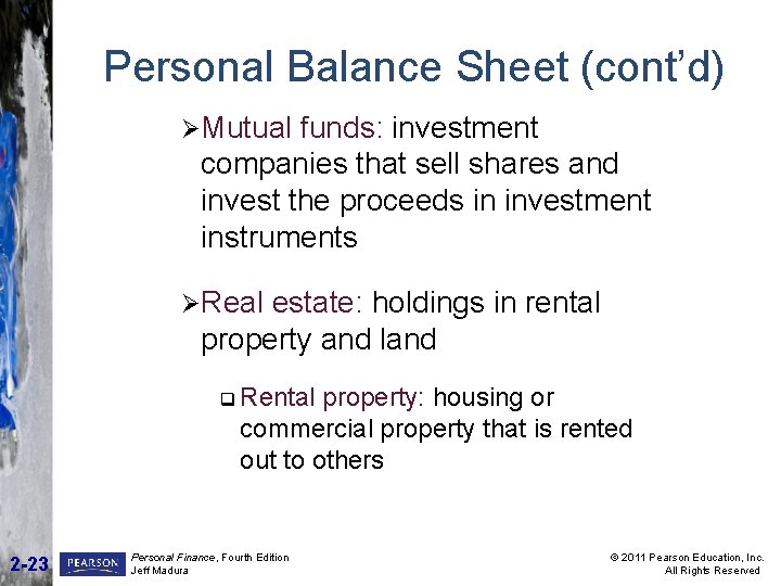 Personal Balance Sheet (cont’d) ØMutual funds: investment companies that sell shares and invest the Personal Balance Sheet (cont’d) ØMutual funds: investment companies that sell shares and invest the