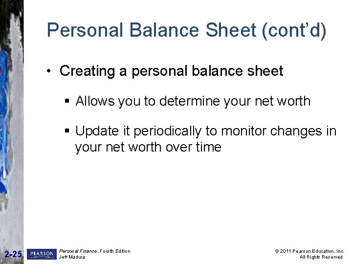 Personal Balance Sheet (cont’d) • Creating a personal balance sheet § Allows you to Personal Balance Sheet (cont’d) • Creating a personal balance sheet § Allows you to