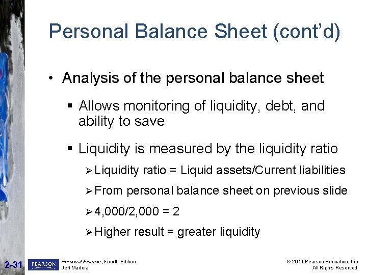 Personal Balance Sheet (cont’d) • Analysis of the personal balance sheet § Allows monitoring Personal Balance Sheet (cont’d) • Analysis of the personal balance sheet § Allows monitoring