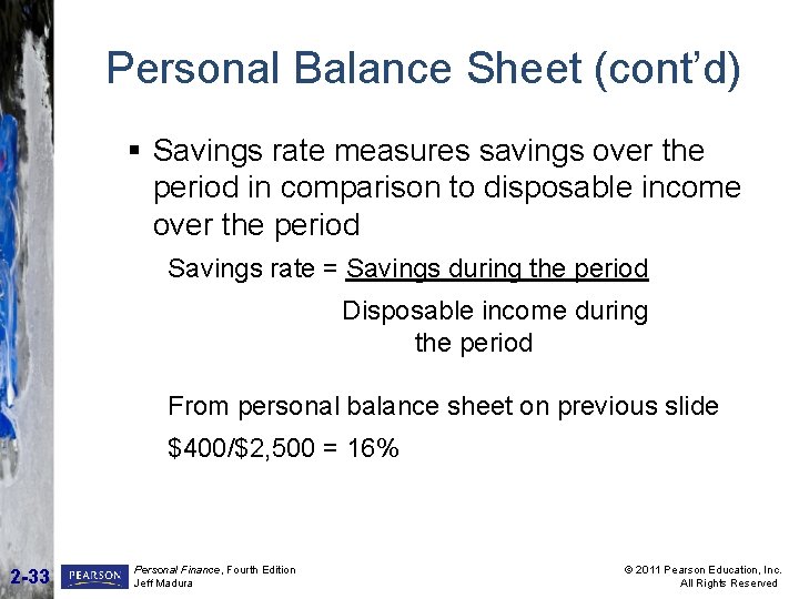 Personal Balance Sheet (cont’d) § Savings rate measures savings over the period in comparison Personal Balance Sheet (cont’d) § Savings rate measures savings over the period in comparison