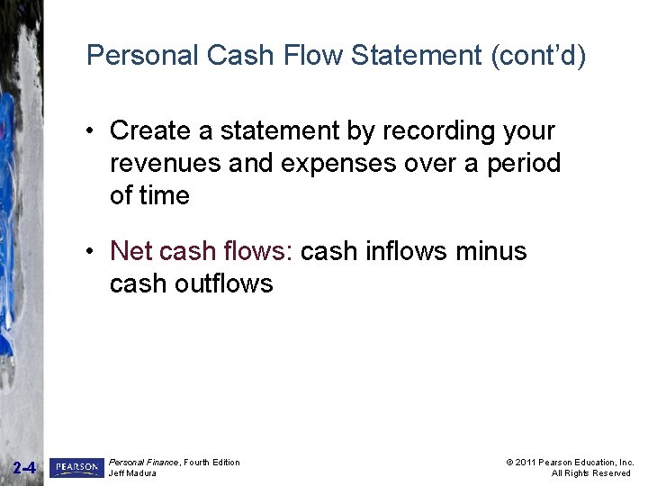 Personal Cash Flow Statement (cont’d) • Create a statement by recording your revenues and Personal Cash Flow Statement (cont’d) • Create a statement by recording your revenues and