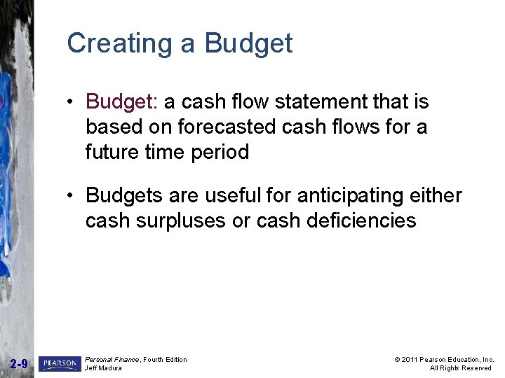 Creating a Budget • Budget: a cash flow statement that is based on forecasted Creating a Budget • Budget: a cash flow statement that is based on forecasted