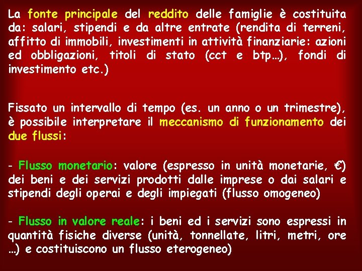 La fonte principale del reddito delle famiglie è costituita da: salari, stipendi e da