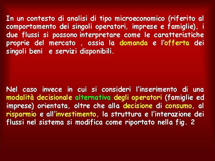 In un contesto di analisi di tipo microeconomico (riferito al comportamento dei singoli operatori,