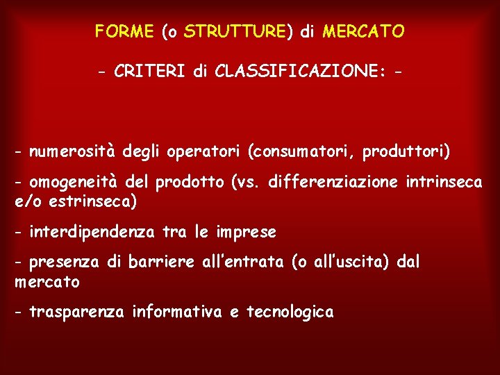 FORME (o STRUTTURE) di MERCATO - CRITERI di CLASSIFICAZIONE: - - numerosità degli operatori