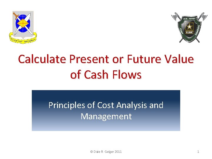 Calculate Present or Future Value of Cash Flows Principles of Cost Analysis and Management