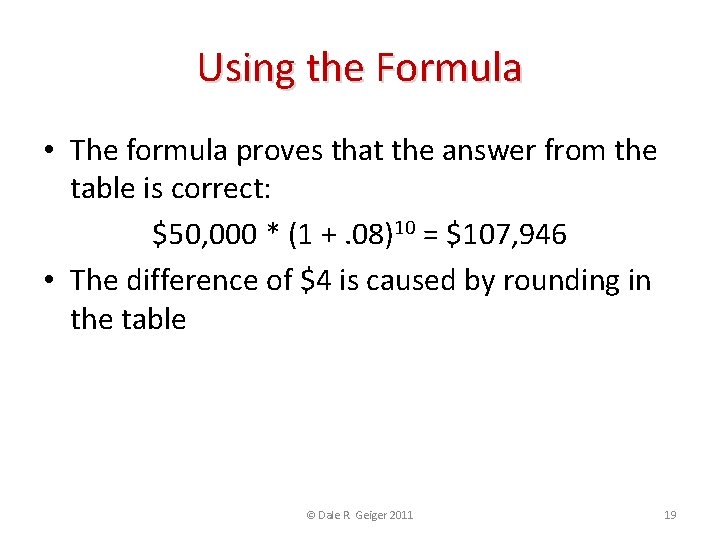 Using the Formula • The formula proves that the answer from the table is