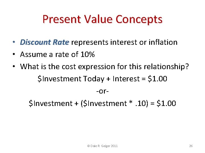Present Value Concepts • Discount Rate represents interest or inflation • Assume a rate