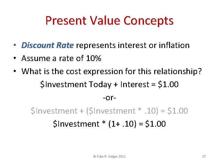 Present Value Concepts • Discount Rate represents interest or inflation • Assume a rate