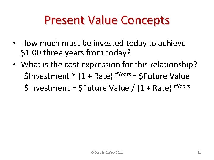 Present Value Concepts • How much must be invested today to achieve $1. 00