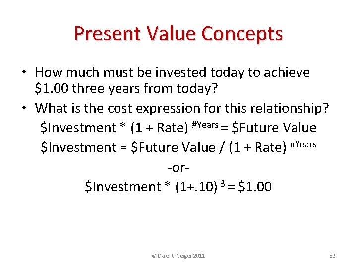 Present Value Concepts • How much must be invested today to achieve $1. 00