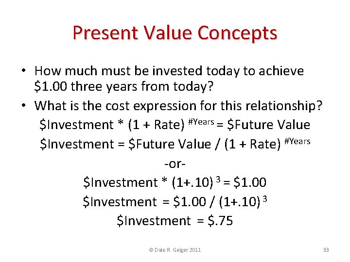 Present Value Concepts • How much must be invested today to achieve $1. 00