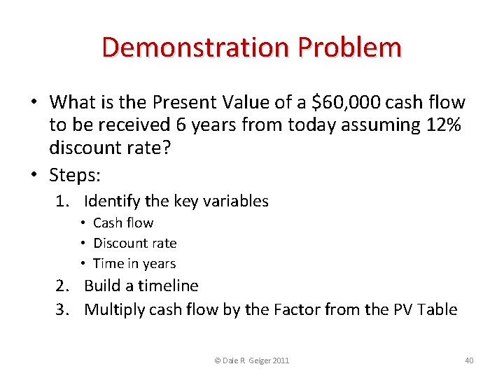 Demonstration Problem • What is the Present Value of a $60, 000 cash flow