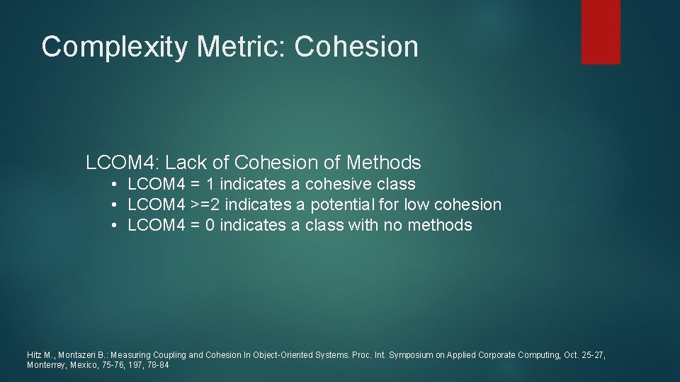 Complexity Metric: Cohesion LCOM 4: Lack of Cohesion of Methods • LCOM 4 =
