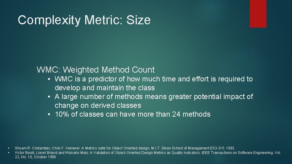 Complexity Metric: Size WMC: Weighted Method Count • WMC is a predictor of how