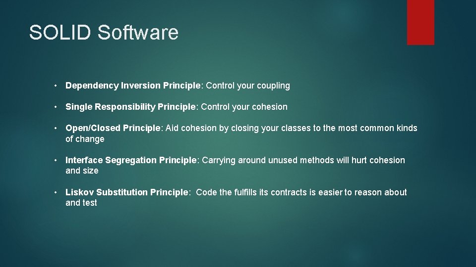 SOLID Software • Dependency Inversion Principle: Control your coupling • Single Responsibility Principle: Control