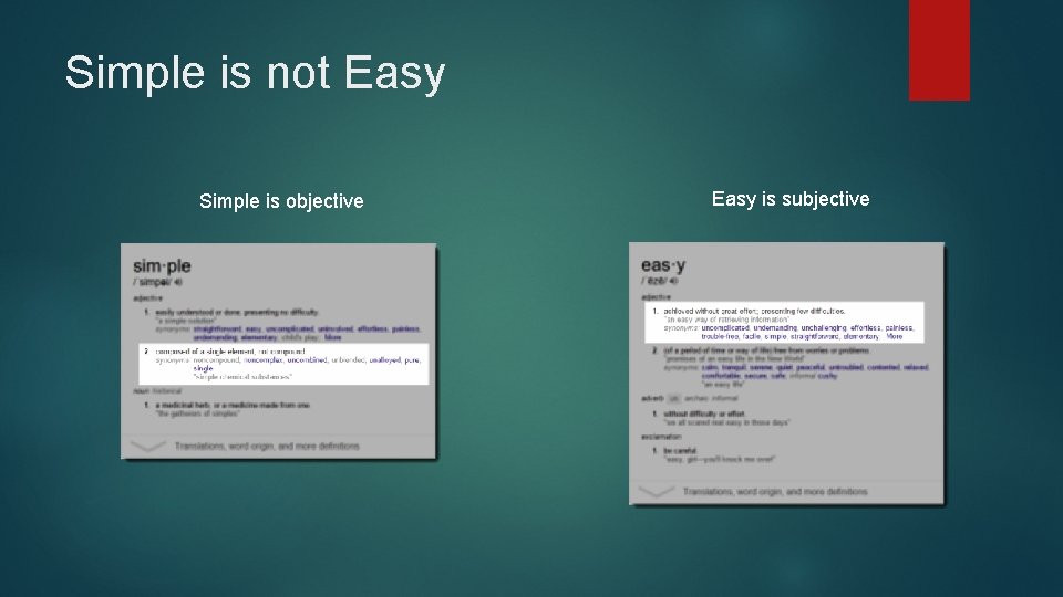 Simple is not Easy Simple is objective Easy is subjective 