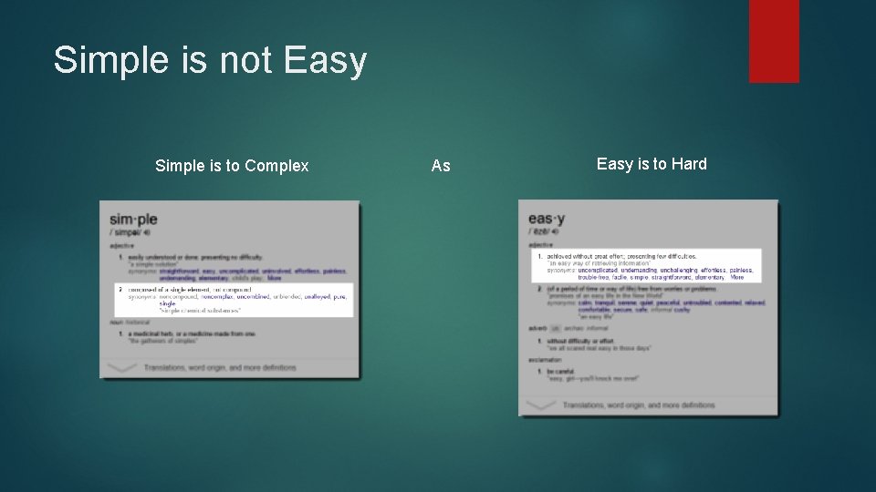 Simple is not Easy Simple is to Complex As Easy is to Hard 
