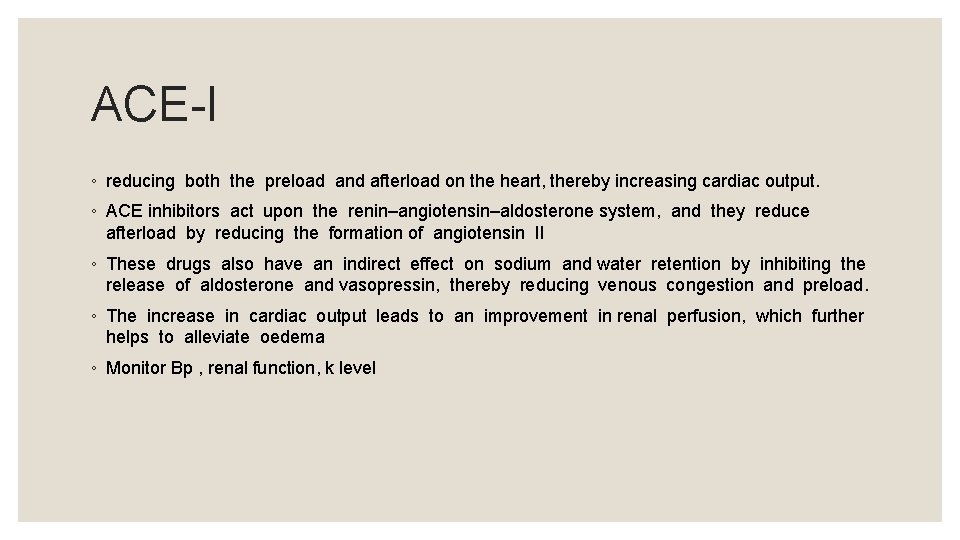 ACE-I ◦ reducing both the preload and afterload on the heart, thereby increasing cardiac