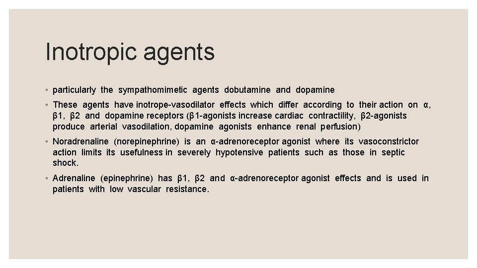 Inotropic agents ◦ particularly the sympathomimetic agents dobutamine and dopamine ◦ These agents have