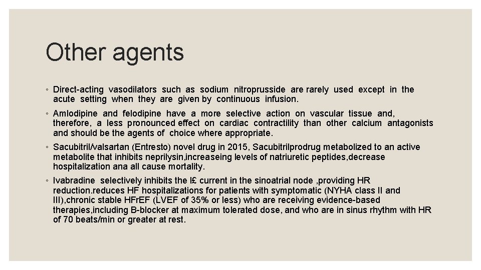 Other agents ◦ Direct-acting vasodilators such as sodium nitroprusside are rarely used except in