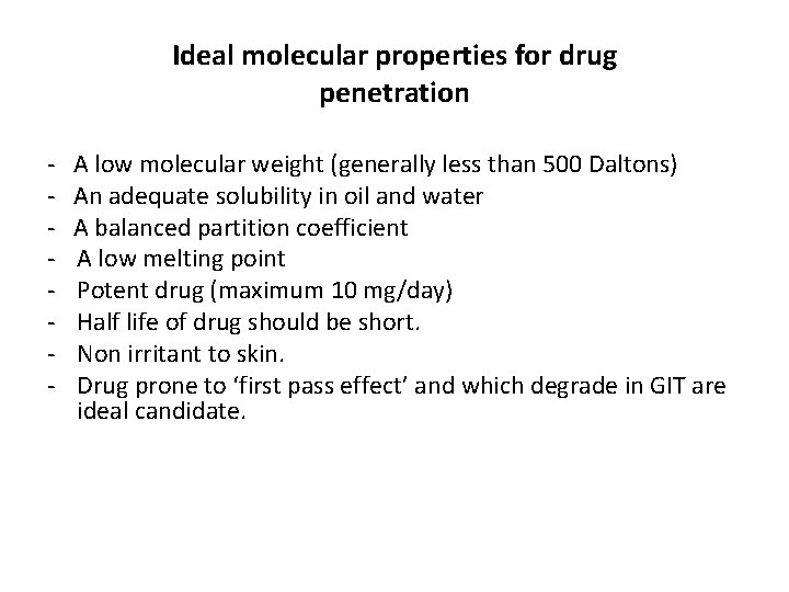 Ideal molecular properties for drug penetration - A low molecular weight (generally less than