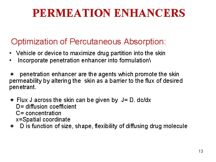 PERMEATION ENHANCERS Optimization of Percutaneous Absorption: • Vehicle or device to maximize drug partition