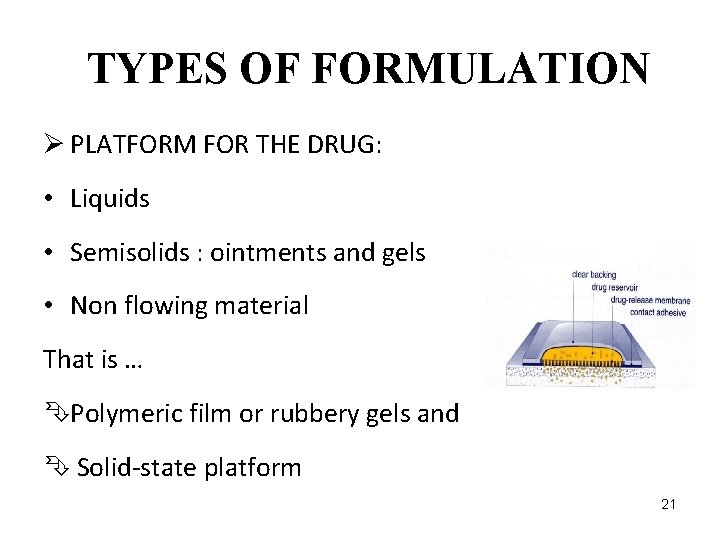 TYPES OF FORMULATION Ø PLATFORM FOR THE DRUG: • Liquids • Semisolids : ointments