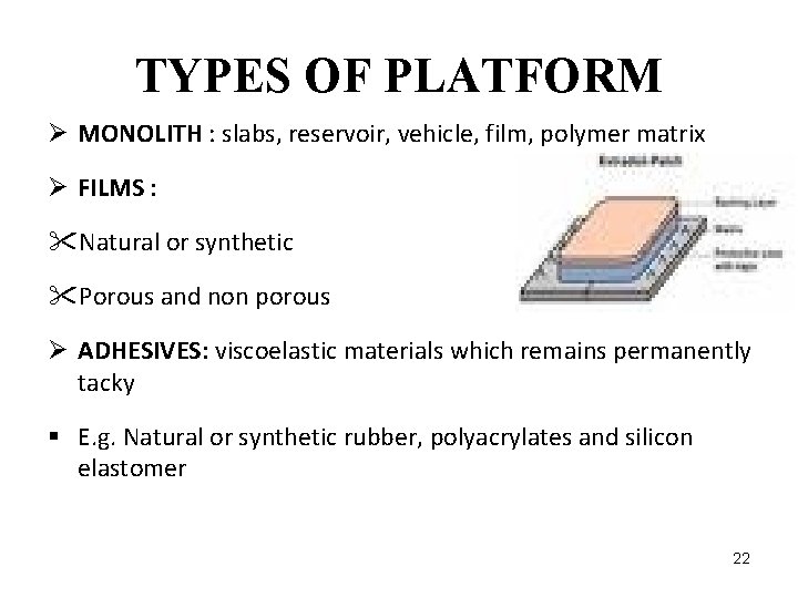 TYPES OF PLATFORM Ø MONOLITH : slabs, reservoir, vehicle, film, polymer matrix Ø FILMS