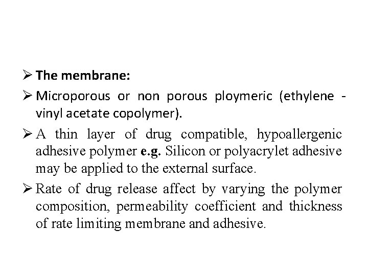 Ø The membrane: Ø Microporous or non porous ploymeric (ethylene vinyl acetate copolymer). Ø