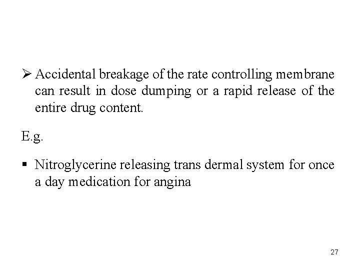 Ø Accidental breakage of the rate controlling membrane can result in dose dumping or