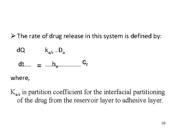 Ø The rate of drug release in this system is defined by: d. Q