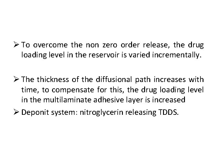 Ø To overcome the non zero order release, the drug loading level in the