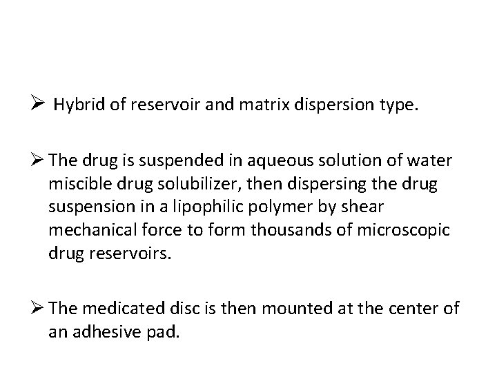 Ø Hybrid of reservoir and matrix dispersion type. Ø The drug is suspended in