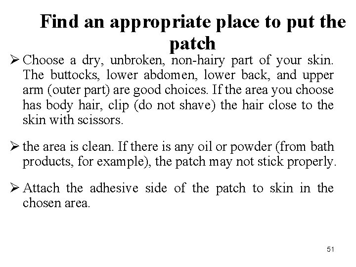 Find an appropriate place to put the patch Ø Choose a dry, unbroken, non-hairy