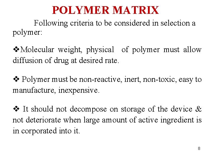 POLYMER MATRIX Following criteria to be considered in selection a polymer: v. Molecular weight,