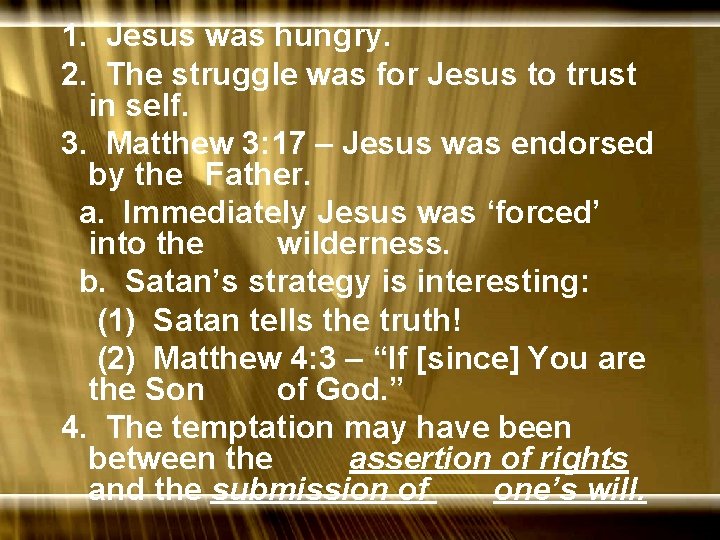 1. Jesus was hungry. 2. The struggle was for Jesus to trust in self.