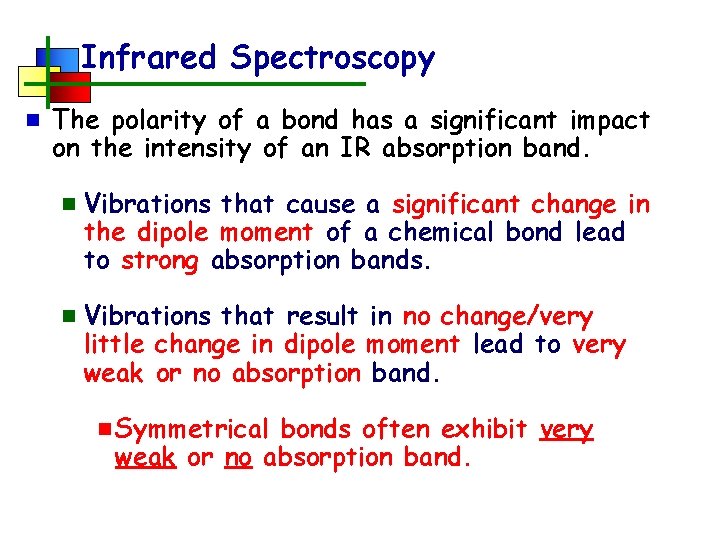 Infrared Spectroscopy n The polarity of a bond has a significant impact on the