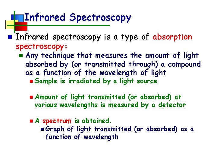 Infrared Spectroscopy n Infrared spectroscopy is a type of absorption spectroscopy: n Any technique