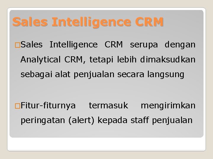 Sales Intelligence CRM �Sales Intelligence CRM serupa dengan Analytical CRM, tetapi lebih dimaksudkan sebagai Sales Intelligence CRM �Sales Intelligence CRM serupa dengan Analytical CRM, tetapi lebih dimaksudkan sebagai