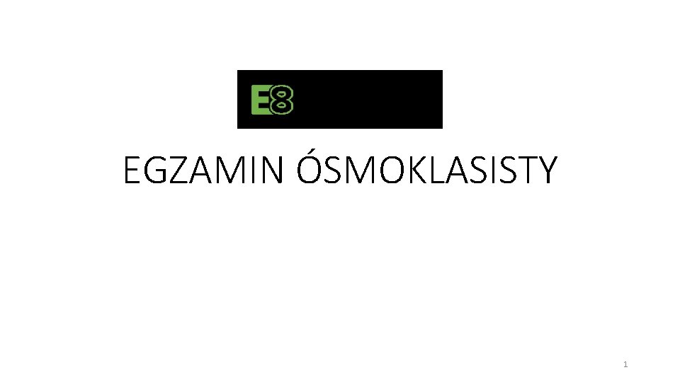 EGZAMIN ÓSMOKLASISTY 1 