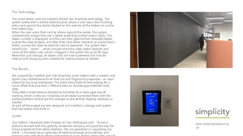 The Technology The smart locker suite we installed utilised our Simplicity technology. The system